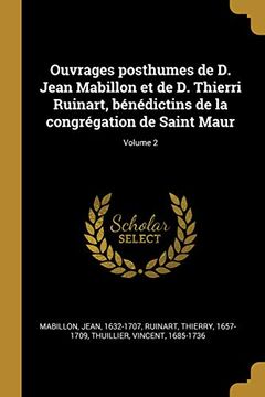 portada Ouvrages Posthumes de D. Jean Mabillon Et de D. Thierri Ruinart, Bénédictins de la Congrégation de Saint Maur; Volume 2 (en Francés)