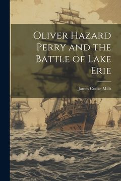 portada Oliver Hazard Perry and the Battle of Lake Erie (in English)