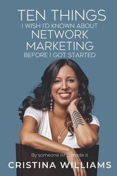 portada Ten Things I Wish I'd Known about Network Marketing Before I Got Started: By Someone Who Made It
