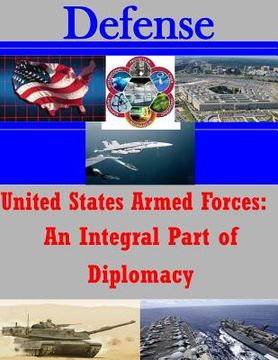 portada United States Armed Forces: An Integral Part of Diplomacy (en Inglés)