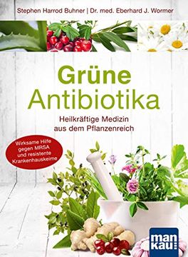 portada Grüne Antibiotika: Heilkräftige Medizin aus dem Pflanzenreich. Wirksame Hilfe Gegen Mrsa und Resistente Krankenhauskeime (in German)