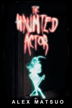 portada The Haunted Actor: An Exploration of Supernatural Belief Through Theatre (en Inglés)