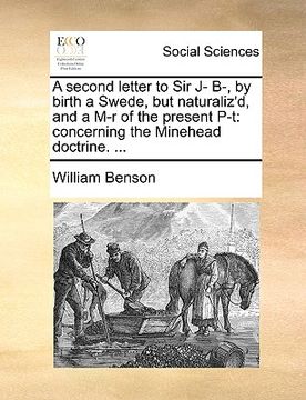 portada a second letter to sir j- b-, by birth a swede, but naturaliz'd, and a m-r of the present p-t: concerning the minehead doctrine. ... (en Inglés)