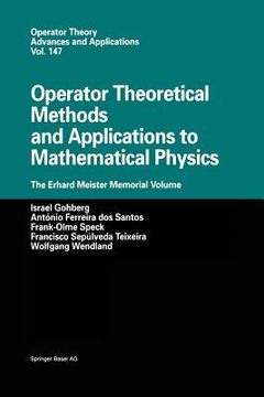 portada Operator Theoretical Methods and Applications to Mathematical Physics: The Erhard Meister Memorial Volume (en Inglés)