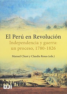 portada El Perú en Revolución. Independencia y Guerra: Un Proceso, 1780-1826.