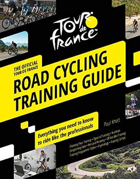 portada Tour de France Road Cycling Training Guide: Everything you Need to Know to Ride Like the Professionals 