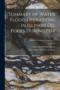 portada Summary of Water Flood Operations in Illinois Oil Pools During 1954; ISGS IL Petroleum Series No. 73 (en Inglés)
