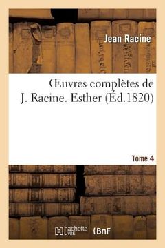 portada Oeuvres Complètes de J. Racine. Tome 4 Esther (in French)