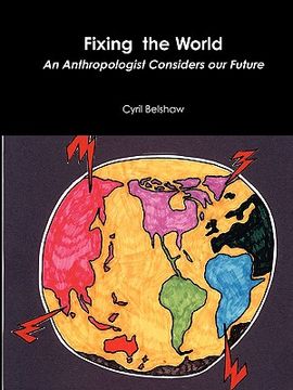 portada fixing the world: an anthropologist considers our future (en Inglés)