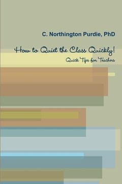 portada How to Quiet the Class Quickly! Quick Tips for Teacher (en Inglés)