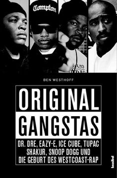portada Original Gangstas die Unbekannte Geschichte von dr. Dre, Eazy-E, ice Cube, Snoop Dogg, Tupac Shakur und der Geburt des Westcoast-Rap (en Alemán)