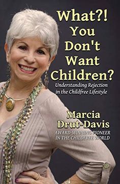 portada What? You Don't Want Children? Understanding Rejection in the Childfree Lifestyle (en Inglés)