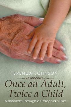 portada Once an Adult, Twice a Child: Alzheimer's Through a Caregiver's Eyes (in English)