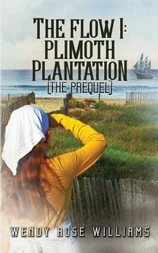 portada The Flow I: Plimoth Plantation (the prequel) (en Inglés)