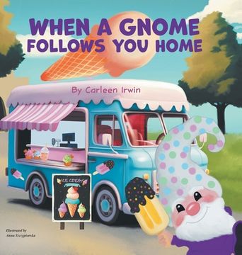 portada When A Gnome Follows You Home: A Gnome Finds a New Home (en Inglés)