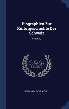 portada Biographien Zur Kulturgeschichte Der Schweiz; Volume 2 (en Inglés)