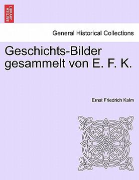 portada Geschichts-Bilder Gesammelt Von E. F. K. (en Alemán)