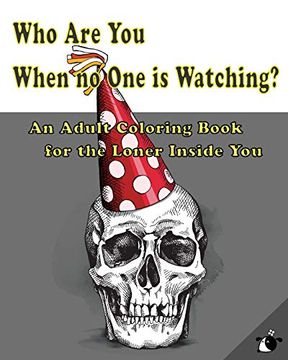 portada Who are you When no one is Watching? An Adult Coloring Book for the Loner Inside you (en Inglés)