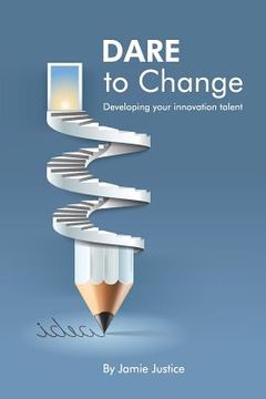 portada DARE to Change: Developing you innovation talent (en Inglés)
