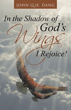 portada In the Shadow of God's Wings I Rejoice! (en Inglés)