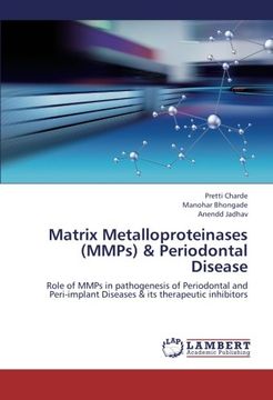 portada Matrix Metalloproteinases (MMPs) & Periodontal Disease: Role of MMPs in pathogenesis of Periodontal and Peri-implant Diseases & its therapeutic inhibitors