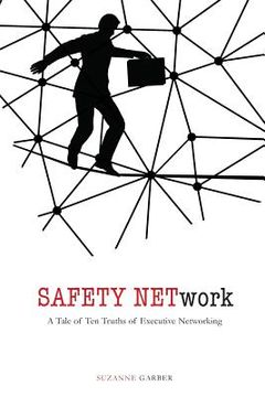 portada SAFETY NETwork: A Tale of Ten Truths of Executive Networking (en Inglés)