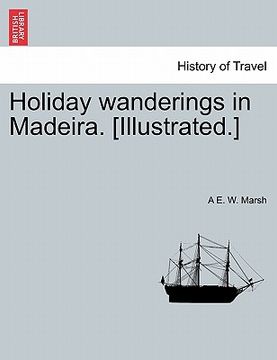 portada holiday wanderings in madeira. [illustrated.] (en Inglés)