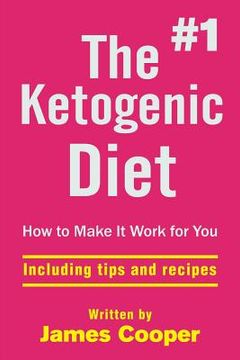 portada Ketogenic diet: The #1 Ketogenic diet, How to make it work for you !: includin (in English)