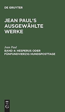 portada Jean Paul's Ausgewählte Werke, Band 4, Hesperus Oder Fünfundvierzig Hundsposttage (en Alemán)