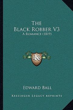 portada the black robber v3 the black robber v3: a romance (1819) a romance (1819) (in English)