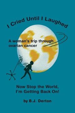portada I Cried Until I Laughed: Now Stop the World, I'm Getting Back On! (in English)