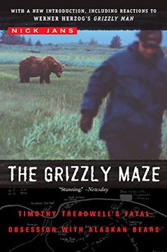 portada The Grizzly Maze: Timothy Treadwell's Fatal Obsession With Alaskan Bears (in English)