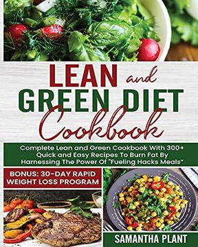 portada Lean and Green Diet Cookbook: Complete Lean and Green Cookbook With 300+ Quick and Easy Recipes to Burn fat by Harnessing the Power of "Fueling Hacks Meals" Bonus: 30-Day Rapid Weight Loss Program (in English)