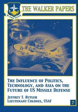 portada The Influence of Polictics, Technology, and Asia on the Future of U.S. Missile Defense (en Inglés)