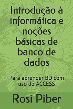 portada Introdução à Informática e Noções Básicas de Banco de Dados: Para Aprender bd com uso do Access (en Portugués)