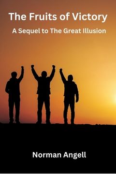 portada The Fruits of Victory: A Sequel to The Great Illusion (en Inglés)