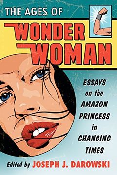 portada Ages of Wonder Woman: Essays on the Amazon Princess in Changing Times