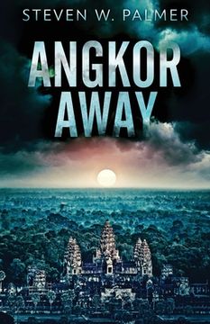 portada Angkor Away: A Riveting Thriller Set In Southeast Asia (en Inglés)