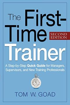 portada The First-Time Trainer: A Step-By-Step Quick Guide for Managers, Supervisors, and new Training Professionals (in English)