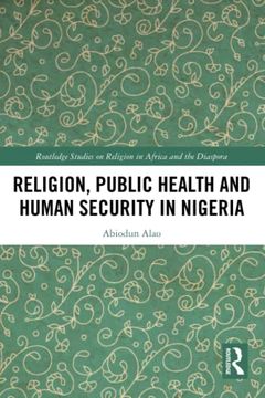 portada Religion, Public Health and Human Security in Nigeria (Routledge Studies on Remote Places and Remoteness) (en Inglés)