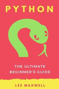 portada Python: The Ultimate Beginner's Guide (en Inglés)