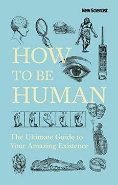 portada How to be Human: The Ultimate Guide to Your Amazing Existence 