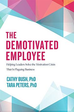 portada The Demotivated Employee: Helping Leaders Solve the Motivation Crisis That is Plaguing Business (en Inglés)