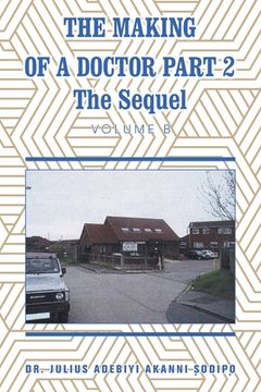 portada The Making of a Doctor Part 2: The Sequel (in English)