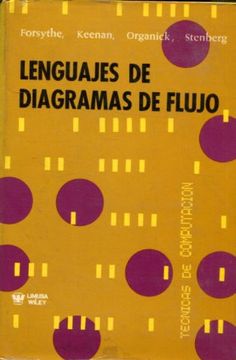 Libro LENGUAJES DE DIAGRAMAS DE FLUJO., FORSYTHE/KEENAN/ORGANICK/STENBERG.  Alexandra I./Thomas A./Rlliott I./Warren., ISBN 47814718. Comprar en  Buscalibre