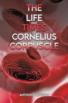 portada The Life and Times of Cornelius Corpuscle (en Inglés)