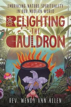 portada Relighting the Cauldron: Embracing Nature Spirituality in our Modern World (en Inglés)