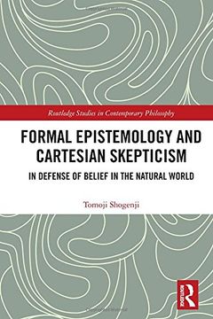 portada Formal Epistemology and Cartesian Skepticism: In Defense of Belief in the Natural World (en Inglés)