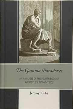 portada The Gamma Paradoxes: An Analysis of the Fourth Book of Aristotle's Metaphysics (en Inglés)