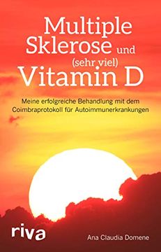 portada Multiple Sklerose und (Sehr Viel) Vitamin d: Meine Erfolgreiche Behandlung mit dem Coimbraprotokoll für Autoimmunerkrankungen (in German)